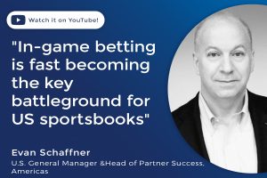 Evan Schaffner "In-game betting is fast becoming the key battleground for US sportsbooks"